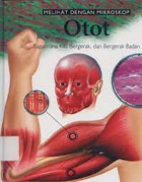 Image of Melihat dengan mikroskop otot : bagaimana kita bergerak, dan bergerak badan