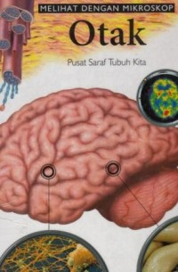 Image of Melihat dengan mikroskop otak : pusat saraf tubuh kita