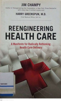 Image of Reengineering Health Care: A Manifesto for Radically Rethinking Health Care Delivery