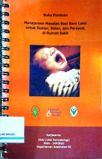 Image of Buku Panduan Manajemen Masalah Bayi Baru Lahir untuk Dokter, Bidan, dan Perawat, di Rumah Sakit