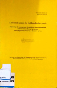 Image of A Research Agenda for Childhood Tuberculosis: Improving The Management of Childhood Tuberculosis Within National Tuberculosis Programmes (Research Priorities Based on A Literature Review)