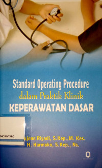 Image of Standar Operating Procedure dalam Praktik Klinik Keperawatan Dasar