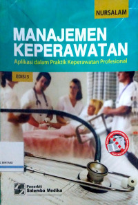 Image of Manajemen Keperawatan: Aplikasi dalam Praktik Keperawatan Profesional