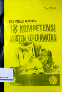 Image of Buku Panduan Praktikum 18 Kompetensi Asisten Keperawatan