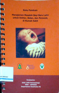 Image of Buku Panduan Manajemen Masalah Bayi Baru Lahir untuk Dokter, Bidan, dan Perawat, di Rumah Sakit