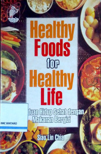 Image of Healthy Foods for Healthy Life: Panduan Hidup Sehat dengan Makanan Bergizi