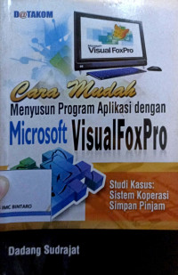Image of Cara mudah menyusun program aplikasi dengan Microsoft visualfoxpro