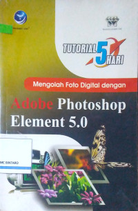 Image of Tutorial 5 Hari Mengolah Foto Digital dengan Adobe Photoshop Element 5.0