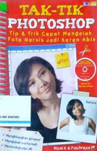 Image of Tak-tik Photoshop: Tip & Trik Cepat Mengalah Foto Narsis Jadi Keren Abis