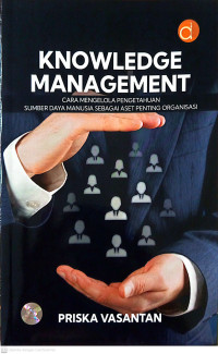 Image of Knowledge management : cara mengelola pengetahuan sumber daya manusia sebagai aset penting organisasi