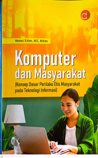 Image of Komputer dan masyarakat : konsep dasar perilaku etis masyarakat pada teknologi informasi