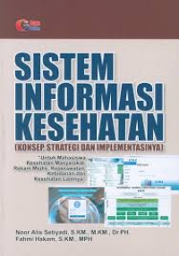 Image of Sistem informasi kesehatan: Konsep, strategi dan implementasinya